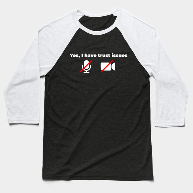 Yes I have trust issues Baseball T-Shirt by Migs
